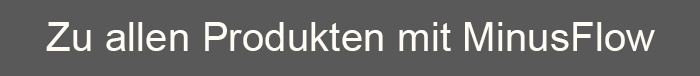 Zu allen Produkten mit MinusFlow 