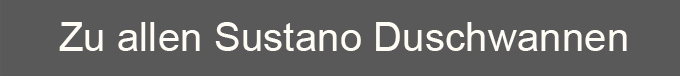 Zu allen Sustano Duschwannen
